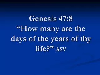 genesis 47 8 how many are the days of the years of thy life asv