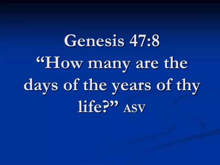 genesis 47 8 how many are the days of the years of thy life asv