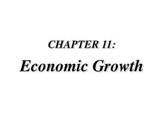 CHAPTER 11: Economic Growth