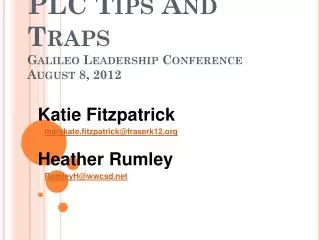 PLC Tips And Traps Galileo Leadership Conference August 8, 2012