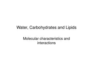 Water, Carbohydrates and Lipids