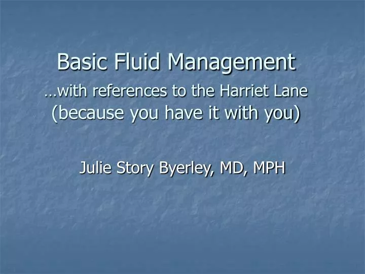 basic fluid management with references to the harriet lane because you have it with you