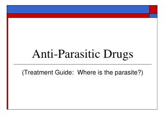 Anti-Parasitic Drugs