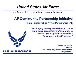 Steven W. Zander Director AF Community Partnership Initiative 5 August 2013