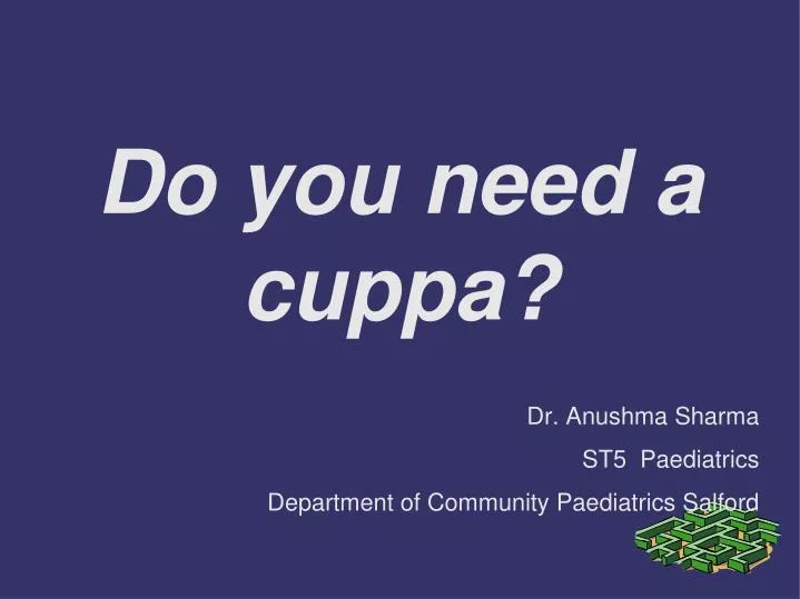 do you need a cuppa