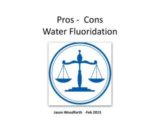 Pros - Cons Water Fluoridation