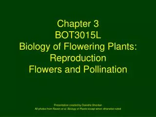 Chapter 3 BOT3015L Biology of Flowering Plants: Reproduction Flowers and Pollination