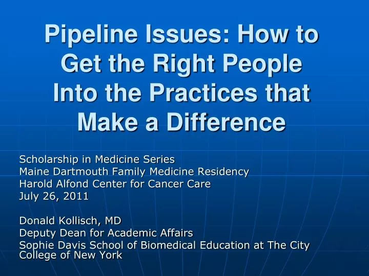 pipeline issues how to get the right people into the practices that make a difference