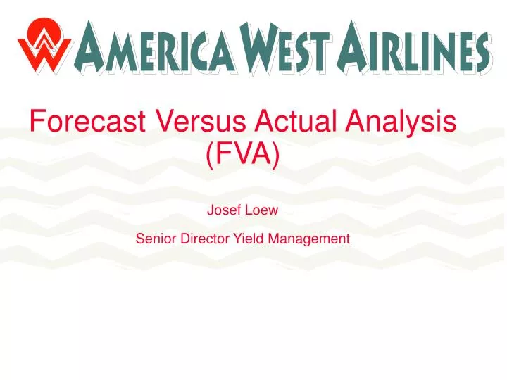 forecast versus actual analysis fva josef loew senior director yield management