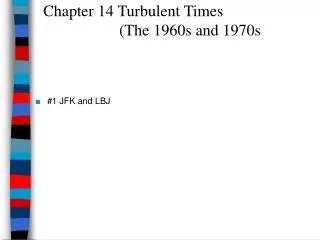 Chapter 14 Turbulent Times (The 1960s and 1970s