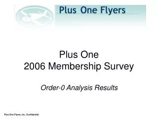 Plus One 2006 Membership Survey Order-0 Analysis Results