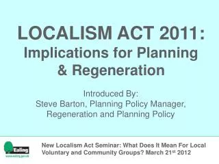 LOCALISM ACT 2011: Implications for Planning &amp; Regeneration