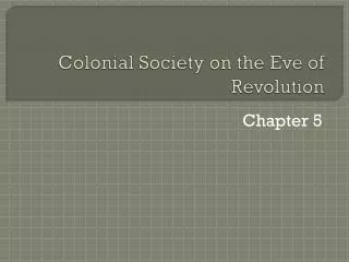 Colonial Society on the Eve of Revolution