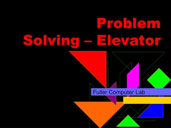 problem solving elevator