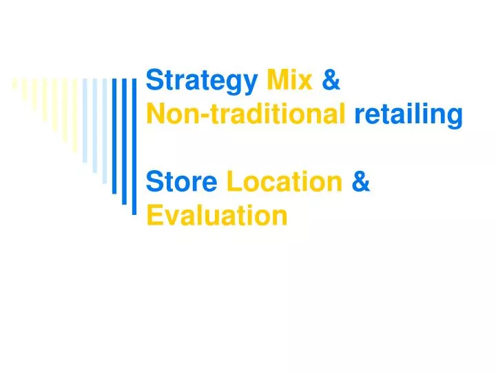 strategy mix non traditional retailing store location evaluation
