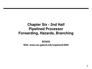 Chapter Six - 2nd Half Pipelined Processor Forwarding, Hazards, Branching