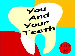 You And Your Teeth