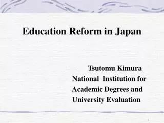Education Reform in Japan Tsutomu Kimura National Institution for