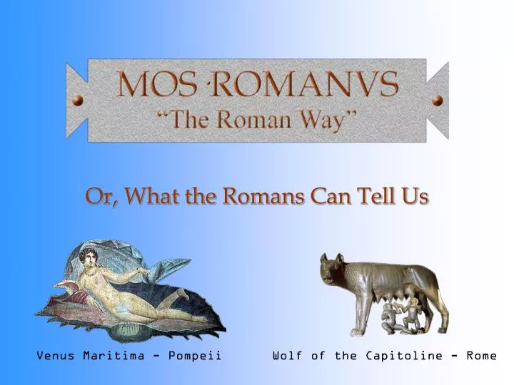 or what the romans can tell us