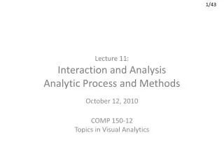 Lecture 11: Interaction and Analysis Analytic Process and Methods