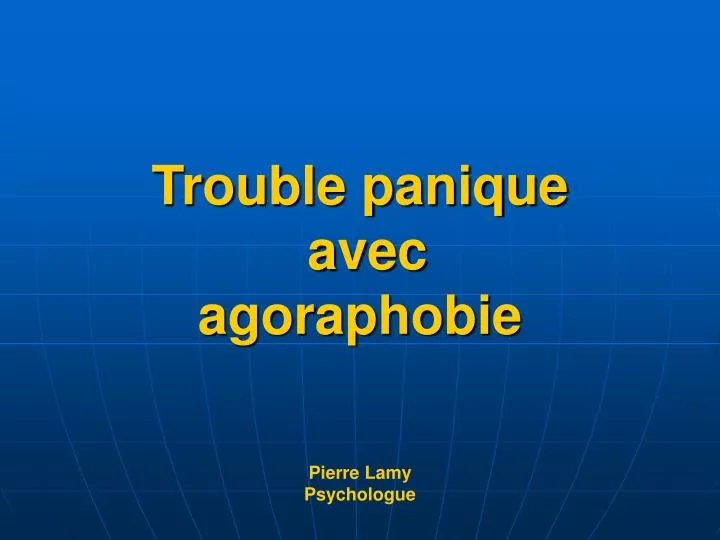 trouble panique avec agoraphobie pierre lamy psychologue
