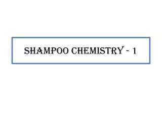 Shampoo Chemistry - 1