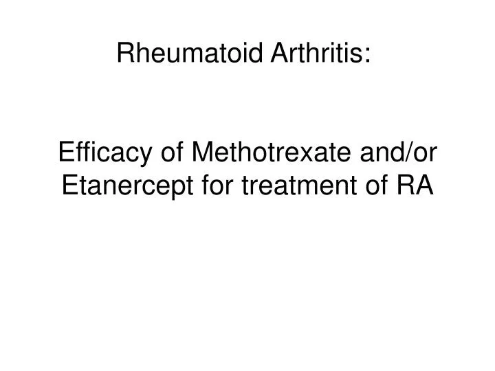 efficacy of methotrexate and or etanercept for treatment of ra