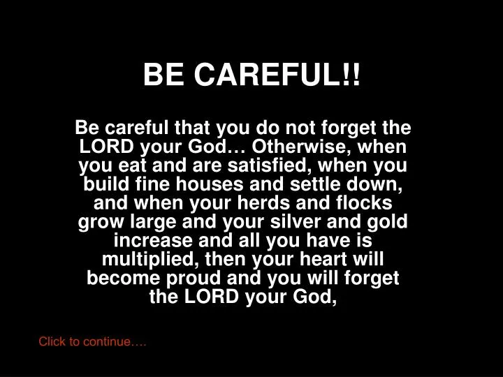 be careful