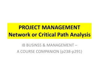 PROJECT MANAGEMENT Network or Critical Path Analysis