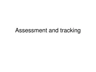 Assessment and tracking