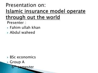 Presentation on : Islamic insurance model operate through out the world