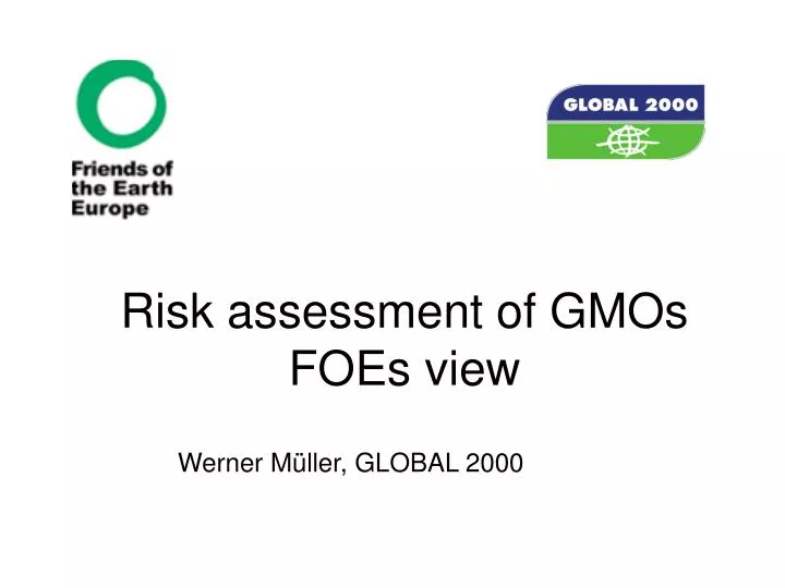 risk assessment of gmos foes view
