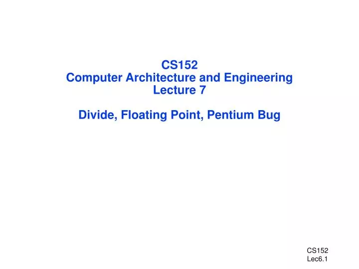 cs152 computer architecture and engineering lecture 7 divide floating point pentium bug
