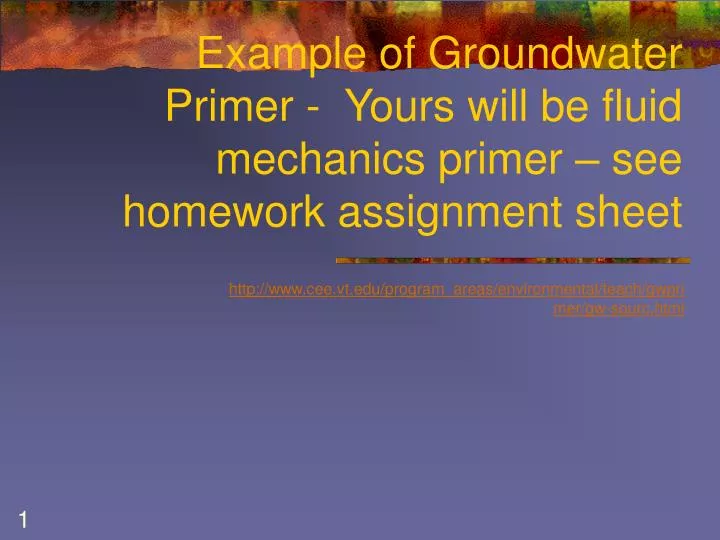example of groundwater primer yours will be fluid mechanics primer see homework assignment sheet