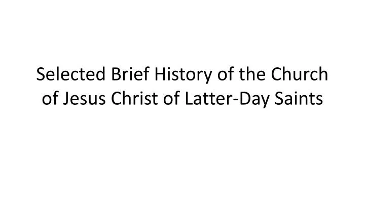 selected brief history of the church of jesus christ of latter day saints
