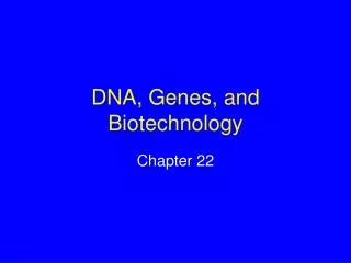 DNA, Genes, and Biotechnology