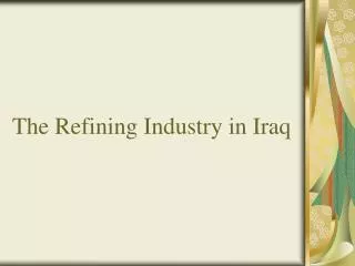 The Refining Industry in Iraq
