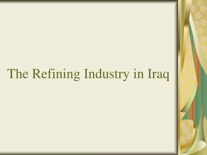 the refining industry in iraq