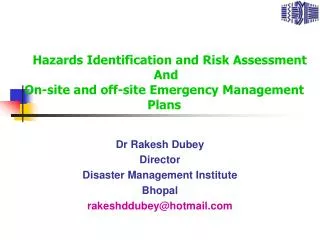 Dr Rakesh Dubey Director Disaster Management Institute Bhopal rakeshddubey@hotmail.com