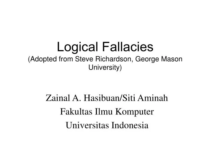 logical fallacies adopted from steve richardson george mason university