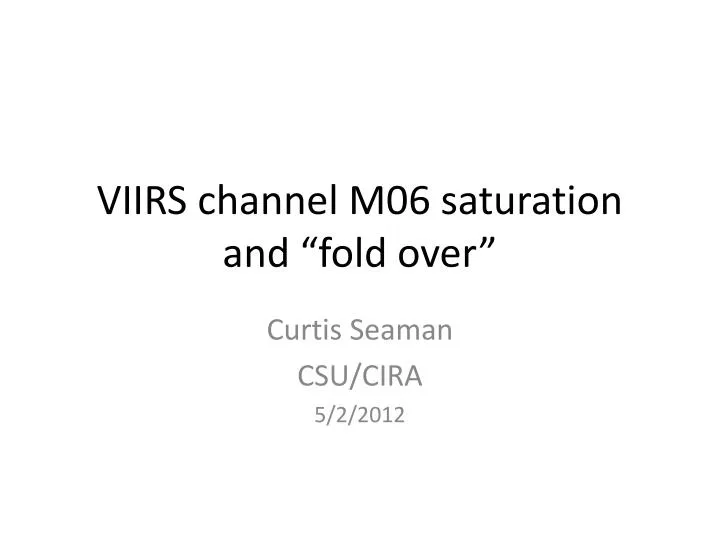 viirs channel m06 saturation and fold over