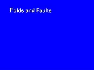 F olds and Faults