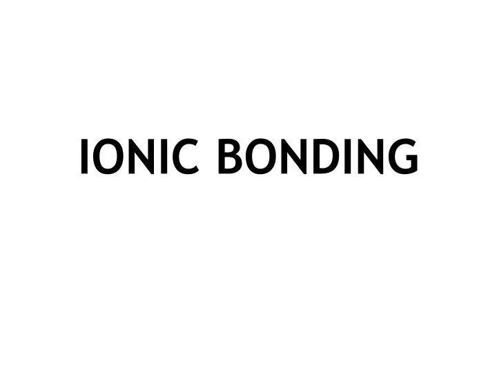 ionic bonding