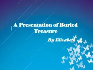 A Presentation of Buried Treasure