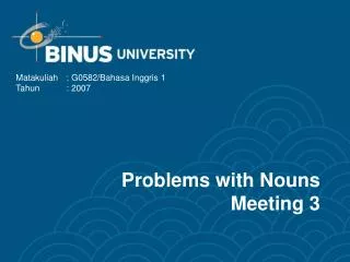 Problems with Nouns Meeting 3