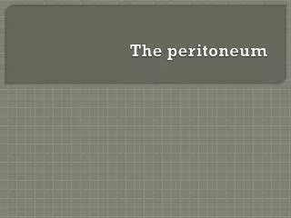 The peritoneum