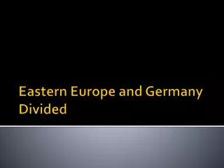 Eastern Europe and Germany Divided