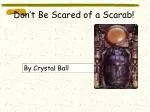 Don’t Be Scared of a Scarab! - slide 1