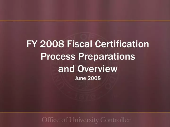 fy 2008 fiscal certification process preparations and overview june 2008