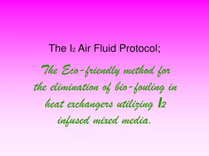 the i 2 air fluid protocol